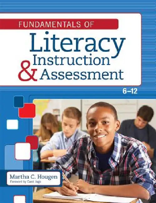 Fundamentals of Literacy Instruction and Assessment, 6-12 (English, Martha Hougen | Carol Jago | Pamela Bell)