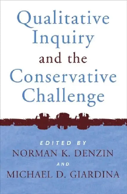 Qualitative Inquiry and the Conservative Challenge (English, Norman K. Denzin | Michael D. Giardina)