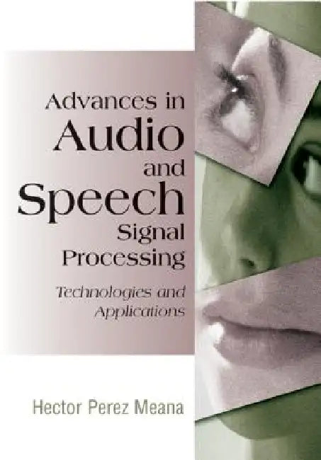 Advances in Audio and Speech Signal Processing (English, Hector Perez-Meana)