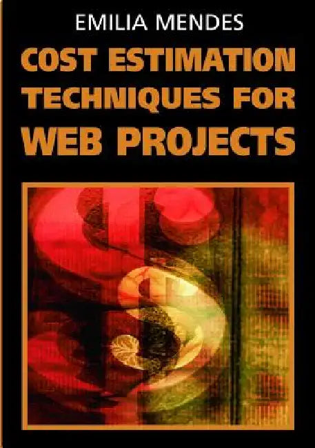 Cost Estimation Techniques for Web Projects (English, Emilia Mendes)