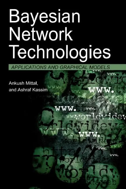 Bayesian Network Technologies (English, Ankush Mittal | Ashraf Kassim)