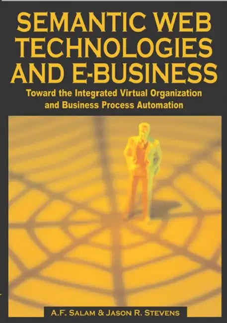 Semantic Web Technologies and E-Business (English, A. F. Salam)
