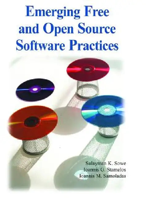 Emerging Free and Open Source Software Practices (English, Sulayman K. Sowe | Ioannis G. Stamelos | Ioannis Samoladasm)