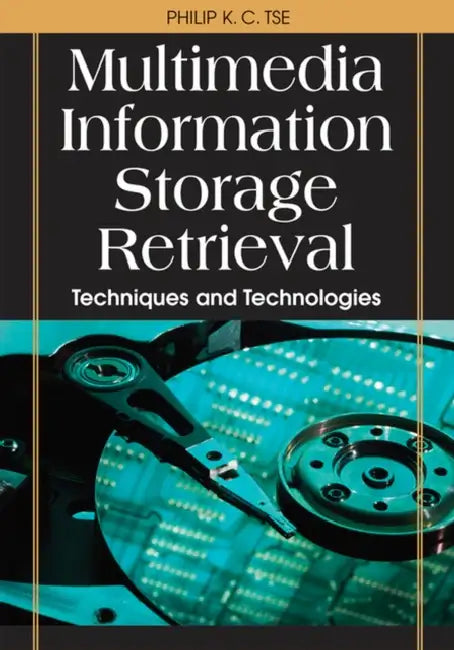 Multimedia Information Storage and Retrieval (English, Philip K. C. Tse)