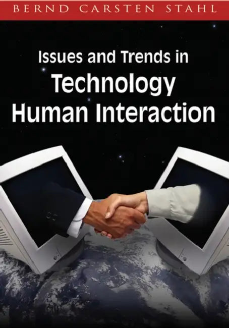 Issues and Trends in Technology and Human Interaction (English, Bernd Carsten Stahl)