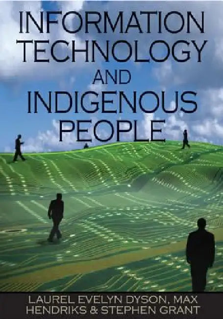 Information Technology and Indigenous People (English, Laurel Evelyn Dyson | Max Hendriks | Stephen Grant)