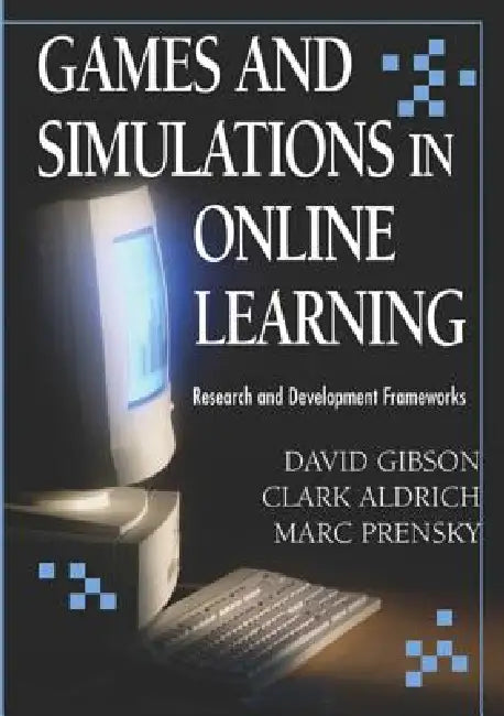 Games and Simulations in Online Learning (English, David Gibson | Clark Aldrich | Marc Prensky)