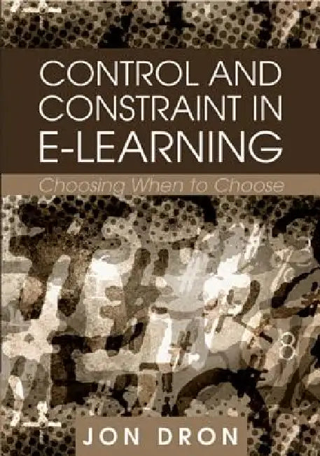 Control and Constraint in E-Learning (English, Jon Dron)