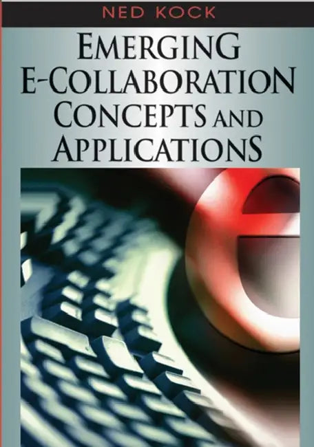 Emerging E-Collaboration Concepts and Applications (English, Ned Kock)