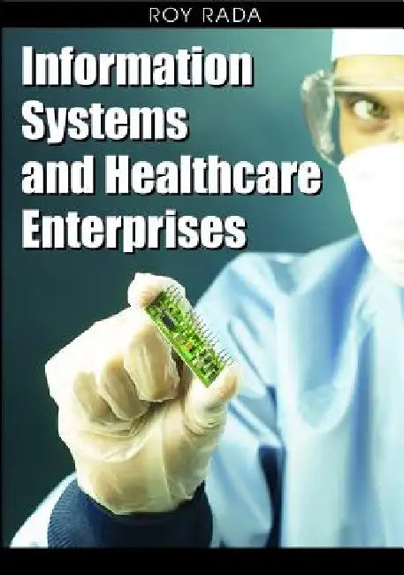 Information Systems and Healthcare Enterprises (English, Roy Rada)