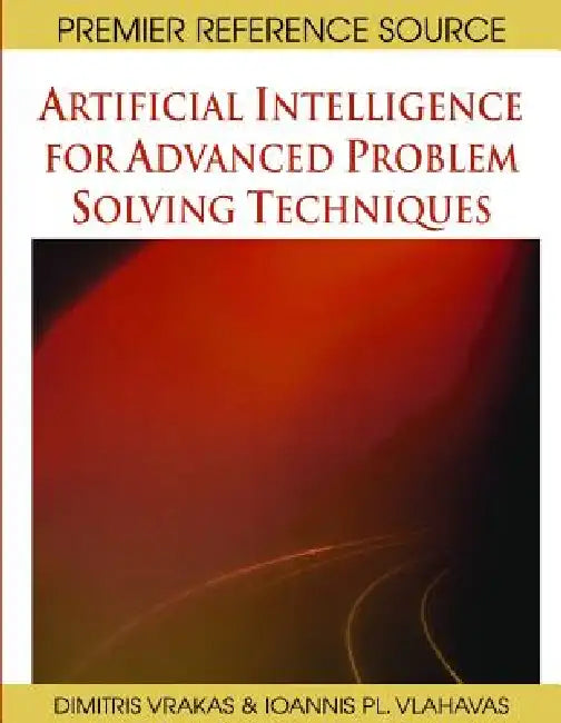Artificial Intelligence for Advanced Problem Solving Techniques (English, Ioannis Vlahavas | Dimitris Vrakas)