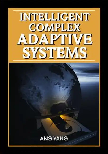 Intelligent Complex Adaptive Systems (English, Ang Yang | Yin Shan)
