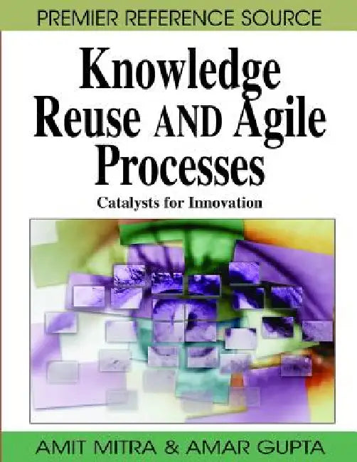 Knowledge Reuse and Agile Processes (English, Amit Mitra | Amar Gupta)