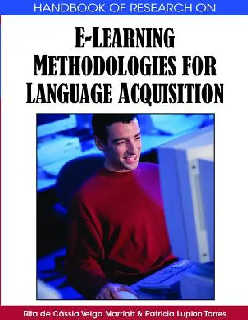 Handbook of Research on E-Learning Methodologies for Language Acquisition (English, Rita de Cássia Veiga Marriott | Patricia Lupion Torres)