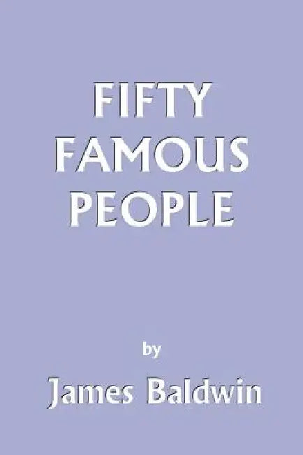 Fifty Famous People (Yesterday's Classics) (English, James Baldwin)