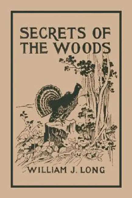 Secrets of the Woods (Yesterday's Classics) (English, William J. Long)
