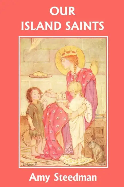 Our Island Saints (Yesterday's Classics) (English, Amy Steedman | M. Dibbin Spooner)