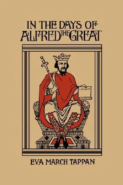 In the Days of Alfred the Great (Yesterday's Classics) (English, Eva March Tappan)