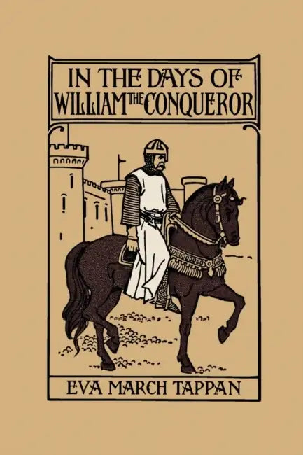 In the Days of William the Conqueror (Yesterday's Classics) (English, Eva March Tappan)