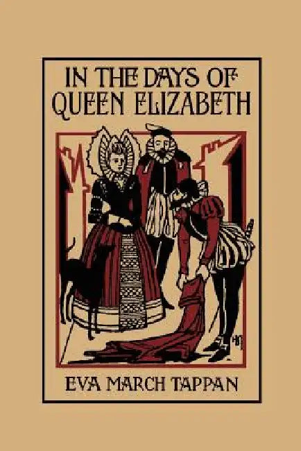 In the Days of Queen Elizabeth (Yesterday's Classics) (English, Eva March Tappan)