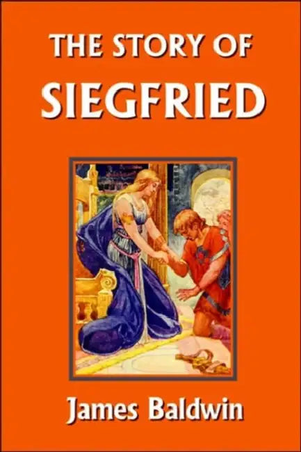 The Story of Siegfried (Yesterday's Classics) (English, James Baldwin | Howard Pyle)
