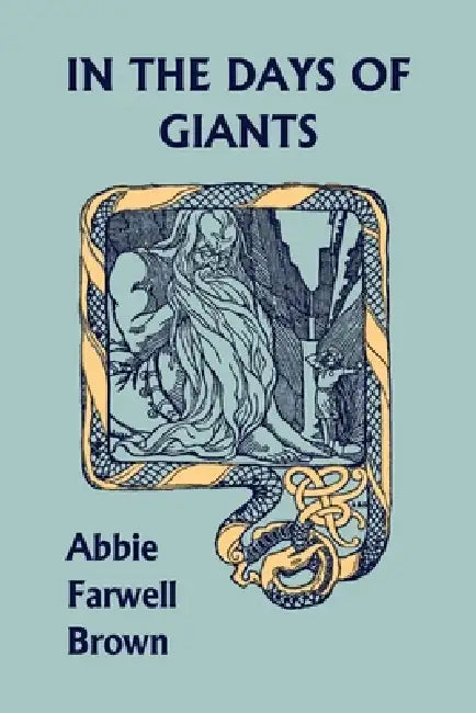In the Days of Giants (Yesterday's Classics) (English, Abbie Farwell Brown | E. Boyd Smith)