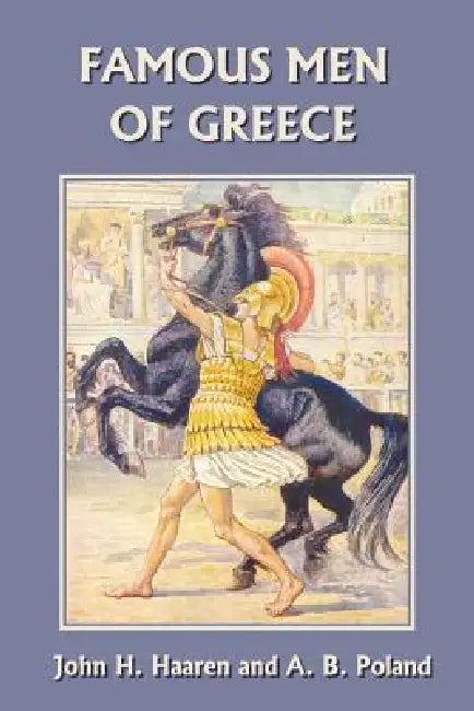 Famous Men of Greece (Yesterday's Classics) (English, John H. Haaren | A. B. Poland)