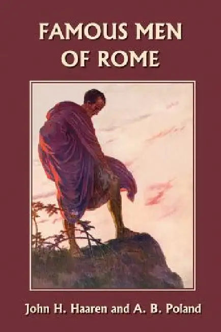Famous Men of Rome (Yesterday's Classics) (English, John H. Haaren | A. B. Poland)
