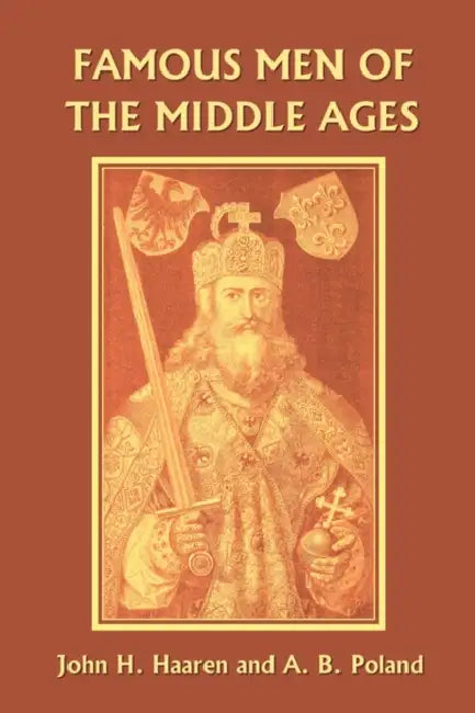 Famous Men of the Middle Ages (Yesterday's Classics) (English, John H. Haaren | A. B. Poland)