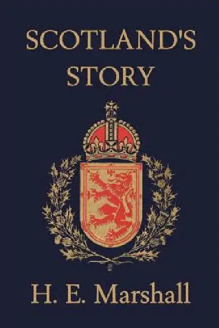 Scotland's Story (Yesterday's Classics) (English, H. E. Marshall | J. R. Skelton | John Hassall)