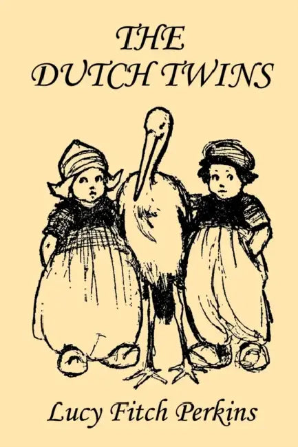 The Dutch Twins, Illustrated Edition (Yesterday's Classics) (English, Lucy Fitch Perkins)