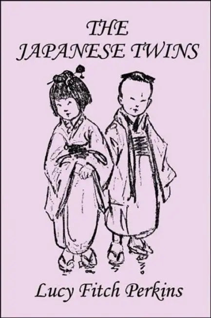 The Japanese Twins, Illustrated Edition (Yesterday's Classics) (English, Lucy Fitch Perkins)