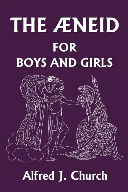 The Aeneid for Boys and Girls (Yesterday's Classics) (English, Alfred J. Church)