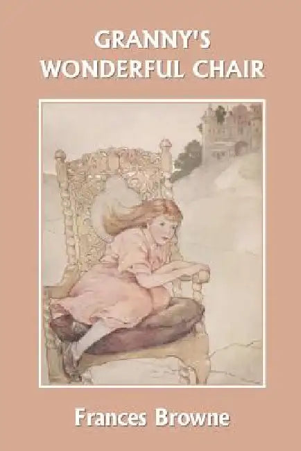 Granny's Wonderful Chair (Yesterday's Classics) (English, Frances Browne | Katharine Pyke)