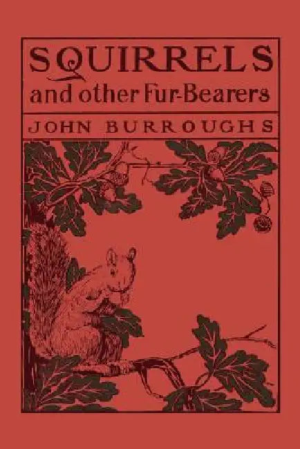 Squirrels and Other Fur-Bearers (Yesterday's Classics) (English, John Burroughs)