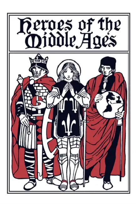 Heroes of the Middle Ages (Yesterday's Classics) (English, Eva March Tappan)