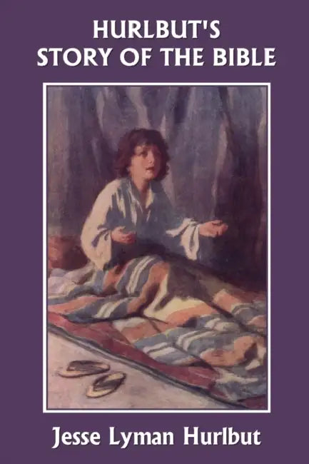 Hurlbut's Story of the Bible, Original Edition (Yesterday's Classics) (English, Jesse Lyman Hurlbut)