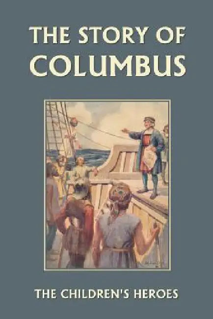 The Story of Columbus (Yesterday's Classics) (English, Gladys M. Imlach)