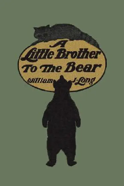 A Little Brother to the Bear (Yesterday's Classics) (English, William J. Long | Charles Copeland)
