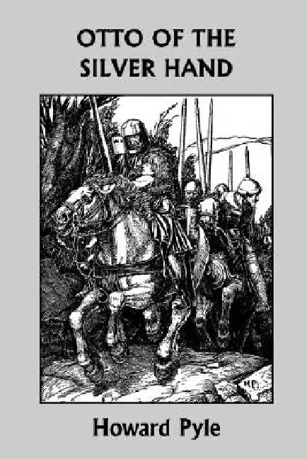 Otto of the Silver Hand (Yesterday's Classics) (English, Howard Pyle)
