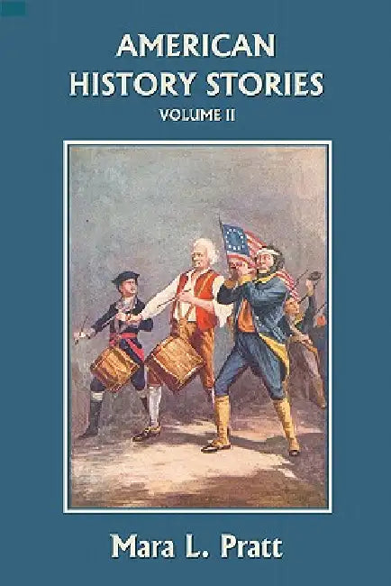 American History Stories, Volume II (Yesterday's Classics) (English, Mara L. Pratt)