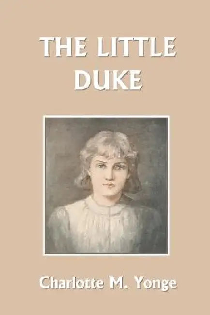 The Little Duke (Yesterday's Classics) (English, Charlotte M. Yonge)