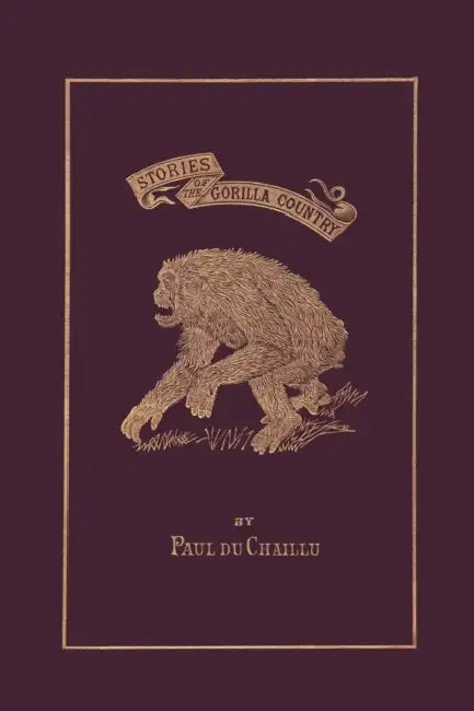 Stories of the Gorilla Country, Illustrated Edition (Yesterday's Classics) (English, Paul Du Chaillu)