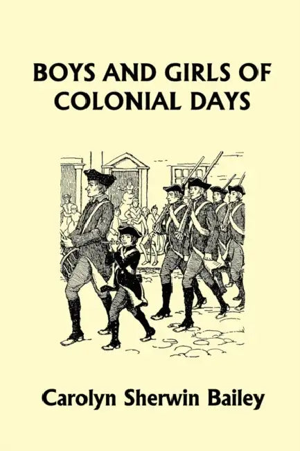 Boys and Girls of Colonial Days (Yesterday's Classics) (English, Carolyn Sherwin Bailey)