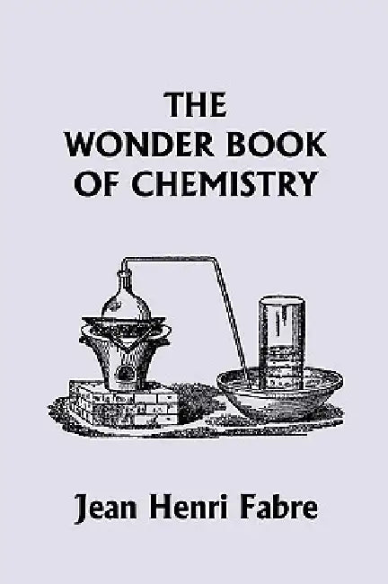 The Wonder Book of Chemistry (Yesterday's Classics) (English, Jean Henri Fabre)