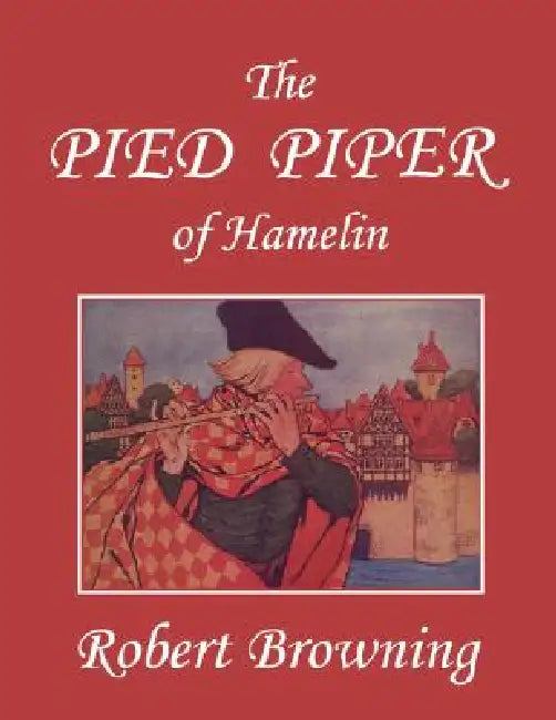 The Pied Piper of Hamelin (Yesterday's Classics) (English, Robert Browning | Hope Dunlap)