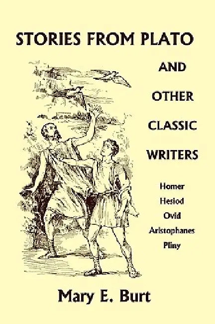 Stories from Plato and Other Classic Writers (Yesterday's Classics) (English, Mary E. Burt)