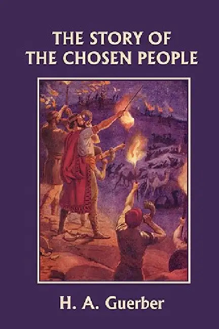 The Story of the Chosen People (Yesterday's Classics) (English, H. a. Guerber)
