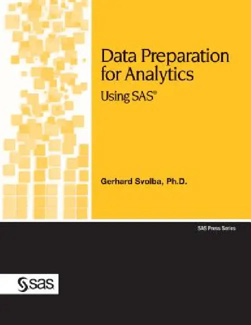 Data Preparation for Analytics Using SAS (English, Gerhard Svolba)