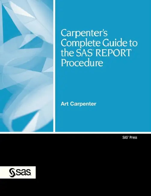 Carpenter's Complete Guide to the SAS Report Procedure [With CDROM] (English, Art Carpenter)